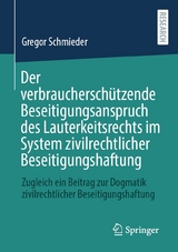 Der verbraucherschützende Beseitigungsanspruch des Lauterkeitsrechts im System zivilrechtlicher Beseitigungshaftung -  Gregor Schmieder