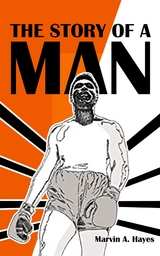 Story Of A Man -  Marvin A. Hayes