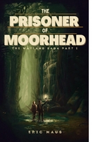 Prisoner of Moorhead -  Eric Maus