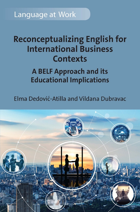 Reconceptualizing English for International Business Contexts -  Elma Dedovic-Atilla,  Vildana Dubravac