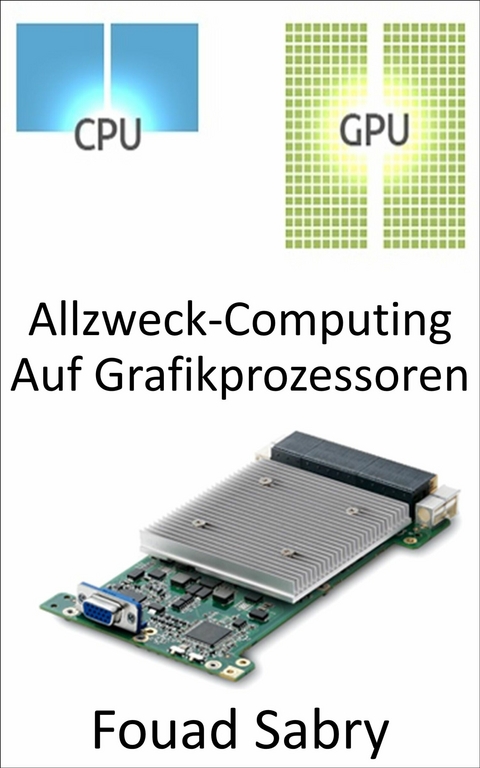 Allzweck-Computing Auf Grafikprozessoren -  Fouad Sabry