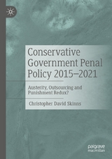 Conservative Government Penal Policy 2015-2021 - Christopher David Skinns