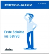 Betriebsrat - was nun? Erste Schritte ins BetrVG - Rieder, H D