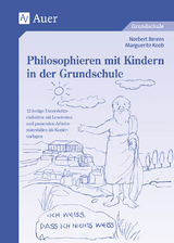 Philosophieren mit Kindern in der Grundschule - Norbert Berens, Marguerite Koob