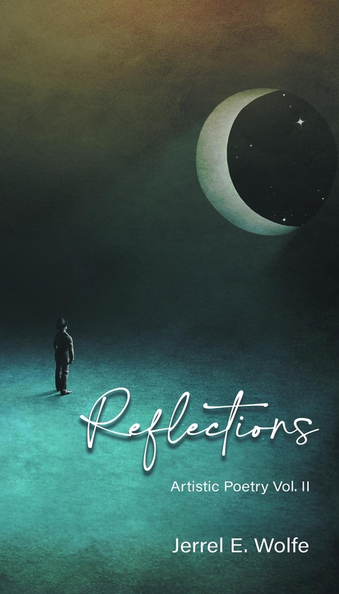 Reflections -  Jerrel E Wolfe