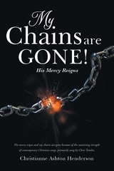 My Chains Are Gone! -  Christianne Ashton Henderson