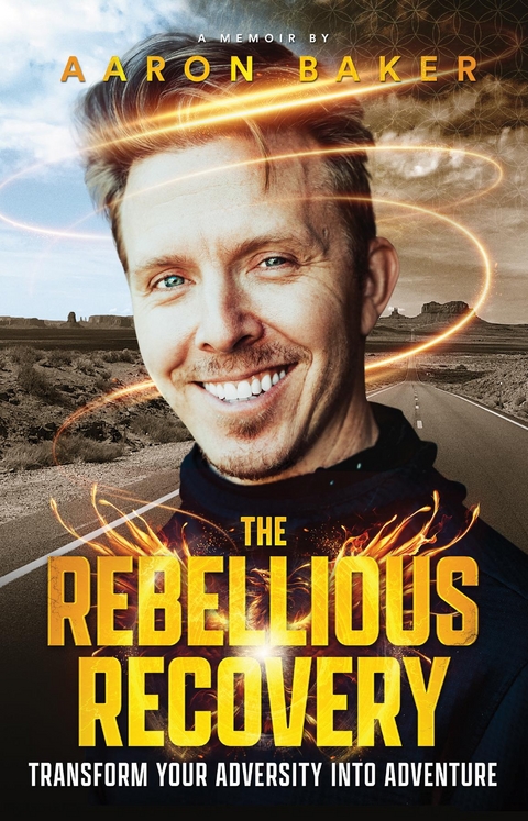 The Rebellious Recovery - Aaron Baker