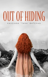 Out of Hiding -  Kassiana &  quote;  Tana&  quote;  Bateman
