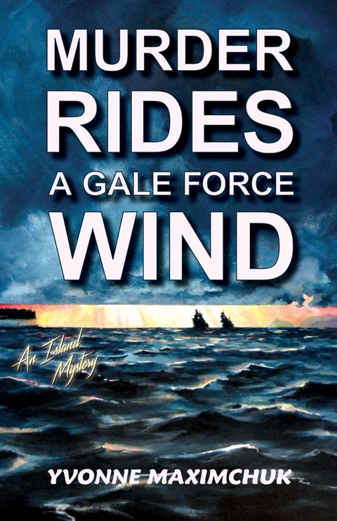 Murder Rides A Gale Force Wind - Yvonne Maximchuk