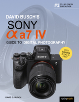 David Busch's Sony Alpha a7 IV Guide to Digital Photography -  David D. Busch