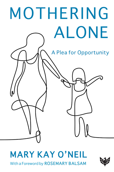 Mothering Alone : A Plea for Opportunity -  Mary Kay O'Neil