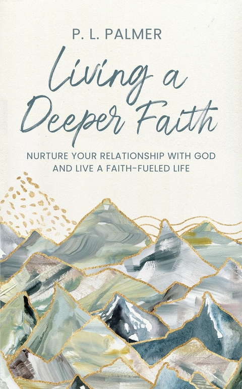 Living a Deeper Faith -  P.L. Palmer