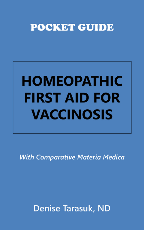 Pocket Guide Homeopathic First Aid for Vaccinosis -  Denise Tarasuk ND