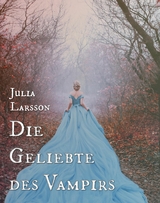 Die Geliebte des Vampirs - Julia Larsson