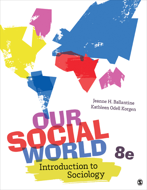 Our Social World - Jeanne H. Ballantine, Kathleen Odell Korgen