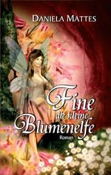 Fine die kleine Blumenelfe - Daniela Mattes