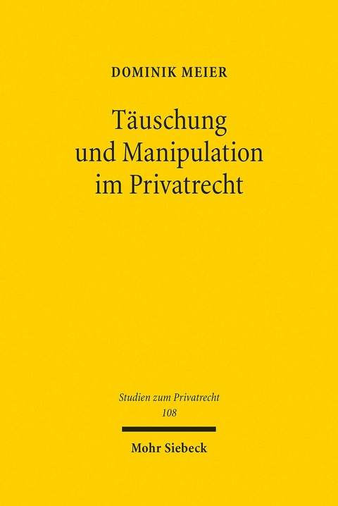 Täuschung und Manipulation im Privatrecht -  Dominik Meier