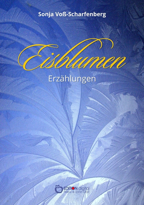 Eisblumen - Sonja Voß-Scharfenberg