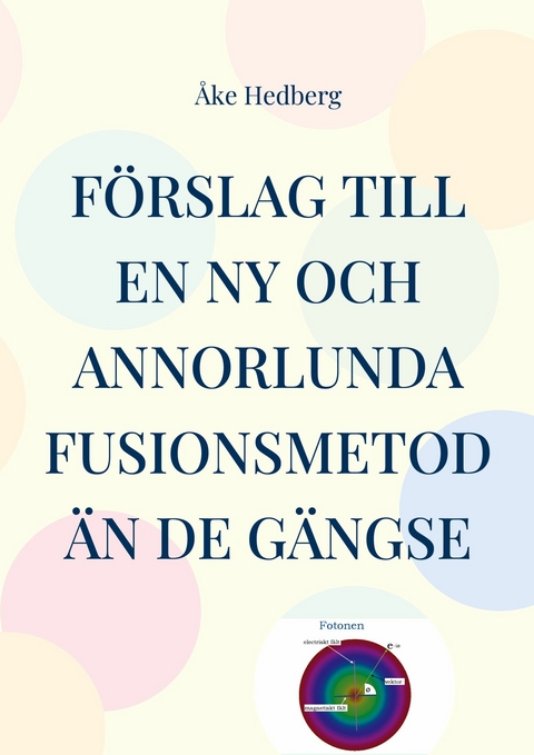 Förslag till en ny och annorlunda fusionsmetod än de gängse -  Åke Hedberg