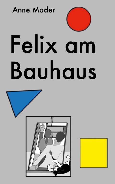 Felix am Bauhaus -  Anne Mader