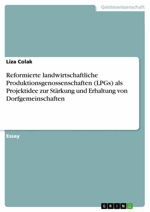 Reformierte landwirtschaftliche Produktionsgenossenschaften (LPGs) als Projektidee zur Stärkung und Erhaltung von Dorfgemeinschaften - Liza Colak