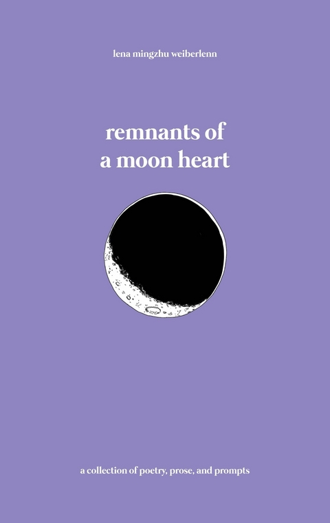 remnants of a moon heart - Lena Mingzhu Weiberlenn
