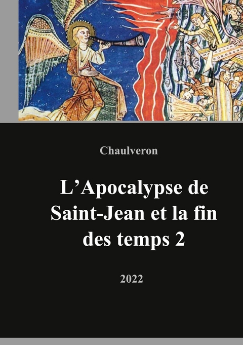 L'Apocalypse de Saint-Jean et la fin des temps 2 - Laurent Chaulveron