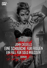 EINE SCHWÄCHE FÜR FRAUEN - EIN FALL FÜR SOLO MALCOLM - John Cassells