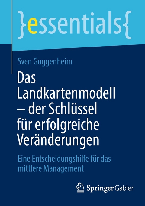 Das Landkartenmodell – der Schlüssel für erfolgreiche Veränderungen - Sven Guggenheim