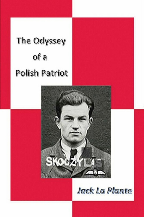 The Odyssey of a Polish Patriot -  Jack La Plante