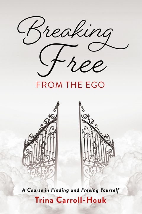 Breaking Free from the Ego -  Trina Carroll-Houk