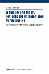 Wampum und Biber: Fetischgeld im kolonialen Nordamerika - Mario Schmidt