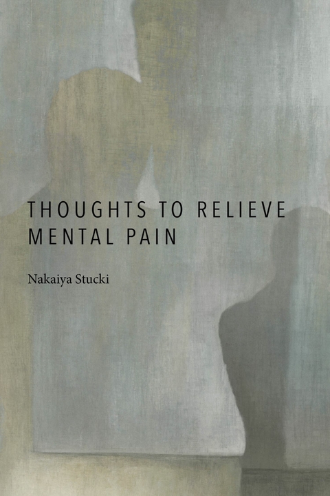 Thoughts to Relieve Mental Pain -  Nakaiya Stucki