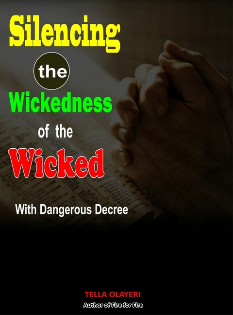 Silencing the Wickedness of the Wicked with Dangerous Decree -  Tella Olayeri