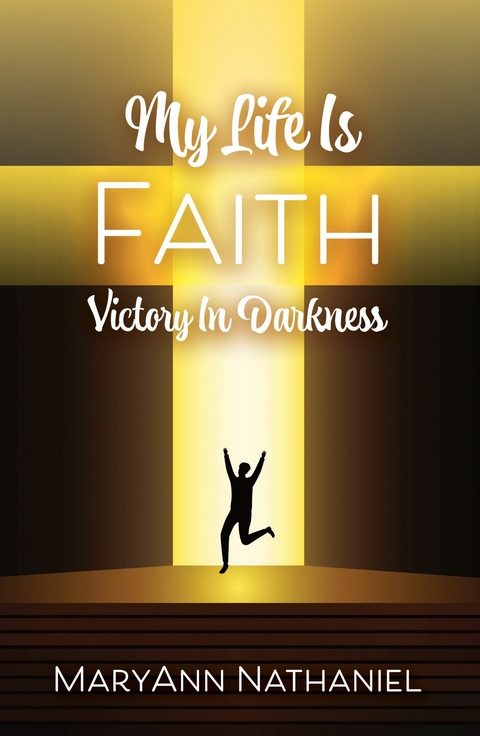 My Life Is Faith -  MaryAnn Nathaniel