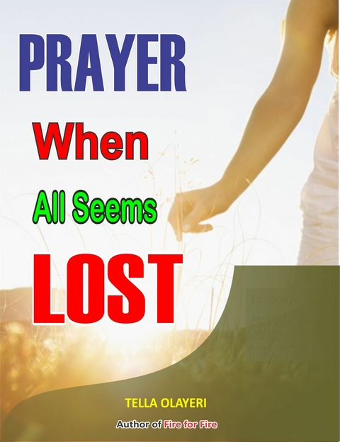 Prayer When All Seems Lost -  Tella Olayeri