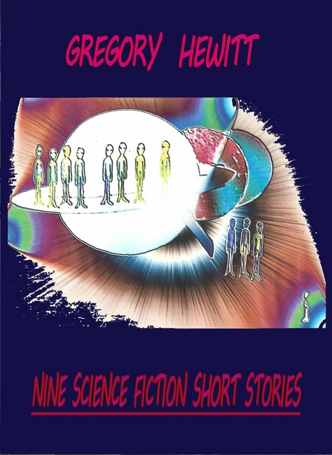 Nine Science Fiction Short Stories -  Gregory Hewitt