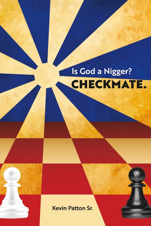 Is God a Nigger? -  Kevin Patton Sr.