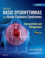 Huszar's Basic Dysrhythmias and Acute Coronary Syndromes: Interpretation and Management - Wesley, Keith