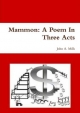 Mammon: A Poem In Three Acts