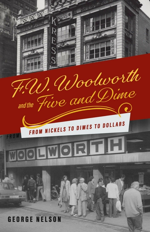 F. W. Woolworth and the Five and Dime -  George Nelson