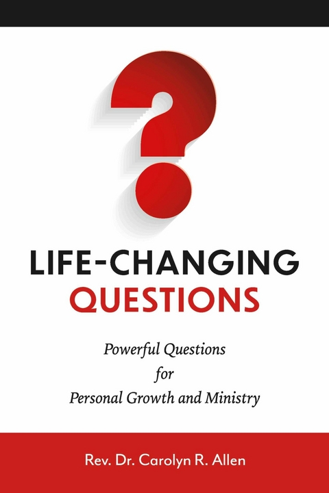 Life-Changing Questions -  Rev. Dr. Carolyn R. Allen