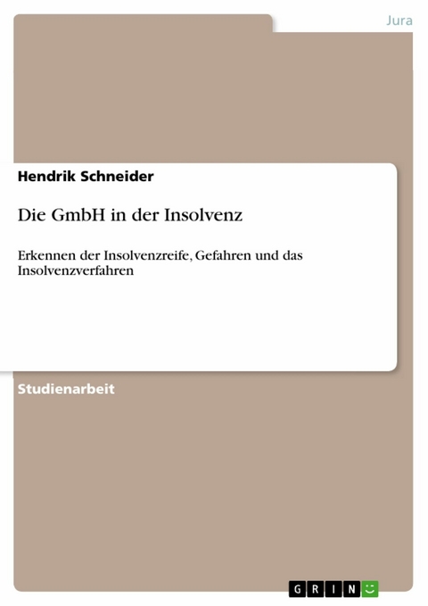 Die GmbH in der Insolvenz - Hendrik Schneider