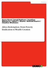 Africa Redemption. From Poverty Eradication to Wealth Creation - Ismail Badroen, Jonathan Makuwira, Albert T. Akume, Bethold Kaurivi, Claudios Nhokwara