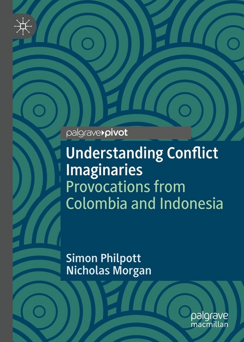 Understanding Conflict Imaginaries -  Simon Philpott,  Nicholas Morgan