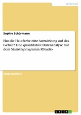 Hat die Hautfarbe eine Auswirkung auf das Gehalt? Eine quantitative Datenanalyse mit dem Statistikprogramm RStudio - Sophie Schürmann