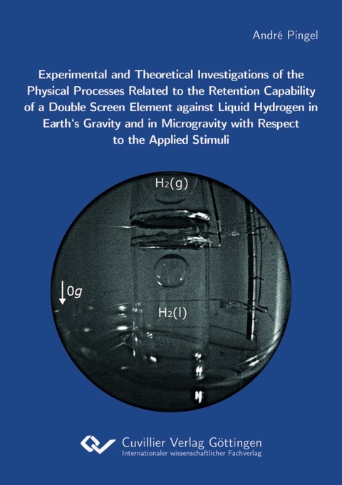 Experimental and Theoretical Investigations of the Physical Processes Related to the Retention Capability of a Double Screen Element against Liquid Hydrogen in Earth's Gravity and in Microgravity with Respect to the Applied Stimuli -  André Pingel