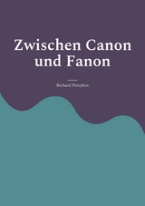 Zwischen Canon und Fanon - Richard Potrykus
