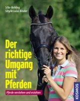 Der richtige Umgang mit Pferden - Silke Behling, Sibylle Luise Binder