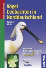 Vögel beobachten in Norddeutschland - Moning, Christoph; Weiß, Felix